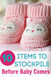 items to stockpile before baby comes, how to prepare for a baby, getting ready for a baby, what to buy for a baby