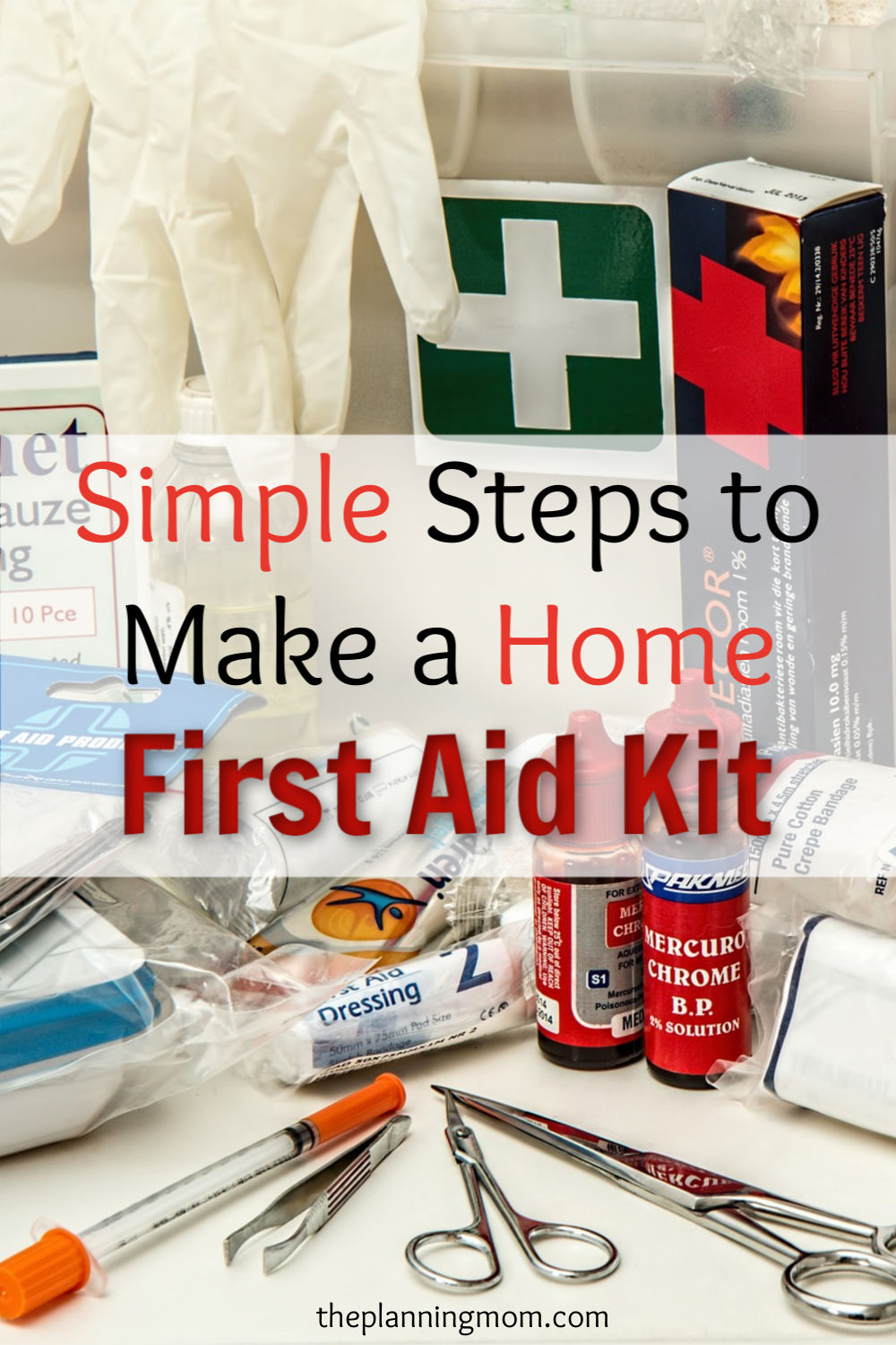 Simple Steps to Make a Home First Aid Kit - The Planning Mom