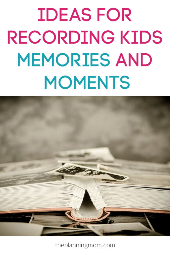 How to keep track of kids memories and milestones, ideas for recording kids memories and information, capturing kids childhood