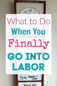 labor and delivery tips, what to do when you go into labor, how to know when it is time for the baby to come